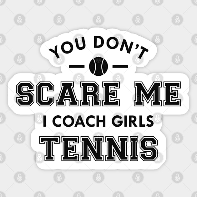 Tennis Coach - You don't scare me I coach girls tennis Sticker by KC Happy Shop